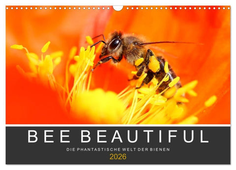 Bee Beautiful - Die phantastische Welt der Bienen (Wandkalender 2026 DIN A3 quer), CALVENDO Monatskalender