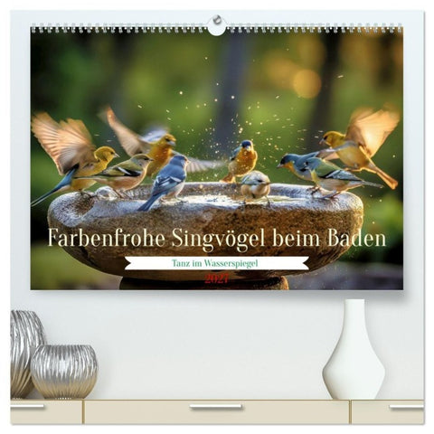 Farbenfrohe Singvögel beim Baden (hochwertiger Premium Wandkalender 2027 DIN A2 quer), Kunstdruck in Hochglanz