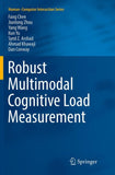 Robust Multimodal Cognitive Load Measurement