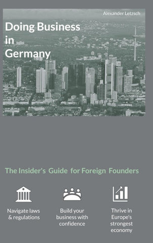 Doing Business in Germany - The Insider's Guide for Foreign Founders