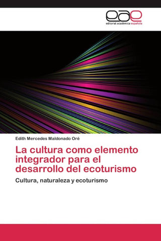 La cultura como elemento integrador para el desarrollo del ecoturismo