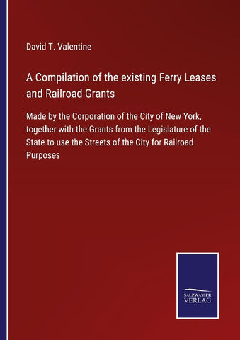 A Compilation of the existing Ferry Leases and Railroad Grants