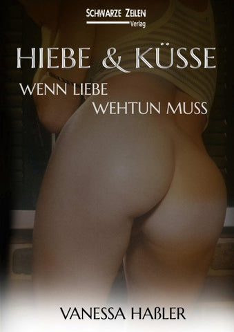 Hiebe und Küsse