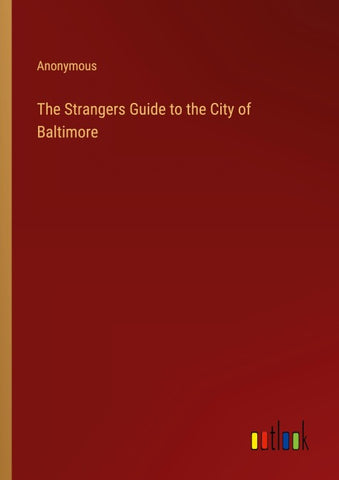 The Strangers Guide to the City of Baltimore