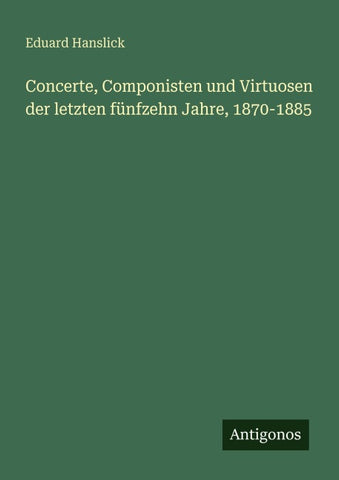 Concerte, Componisten und Virtuosen der letzten fünfzehn Jahre, 1870-1885