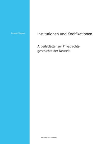 Institutionen und Kodifikationen – Arbeitsblätter zur Privatrechtsgeschichte der Neuzeit