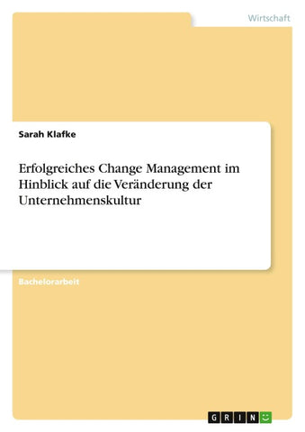 Erfolgreiches Change Management im Hinblick auf die Veränderung der Unternehmenskultur