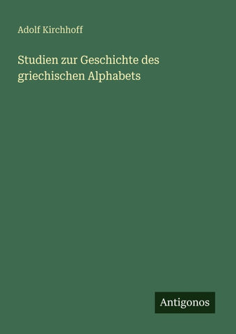 Studien zur Geschichte des griechischen Alphabets
