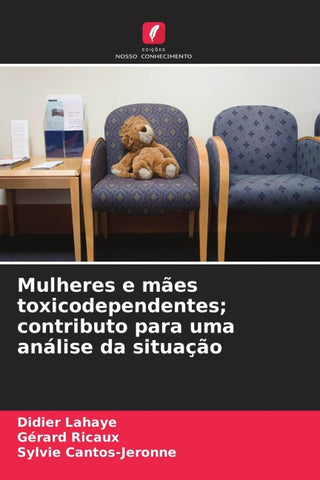 Mulheres e mães toxicodependentes; contributo para uma análise da situação