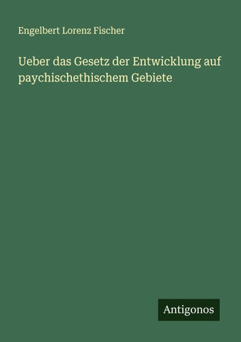Ueber das Gesetz der Entwicklung auf paychischethischem Gebiete