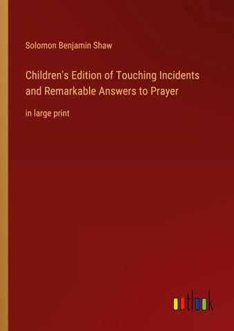 Children's Edition of Touching Incidents and Remarkable Answers to Prayer
