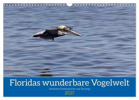 Floridas wunderbare Vogelwelt (Wandkalender 2027 DIN A3 quer), CALVENDO Monatskalender