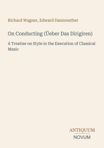 On Conducting (Üeber Das Dirigiren)