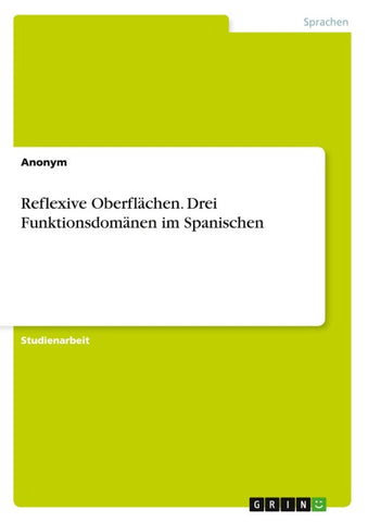 Reflexive Oberflächen. Drei Funktionsdomänen im Spanischen