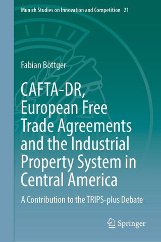 CAFTA-DR, European Free Trade Agreements and the Industrial Property System in Central America