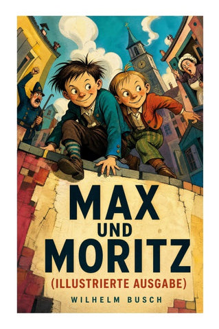 Max und Moritz (Illustrierte Ausgabe)