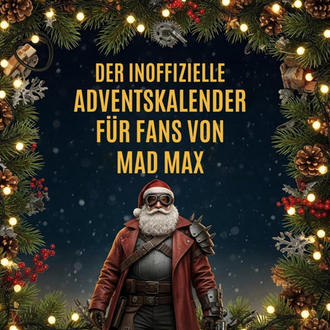 Der inoffizielle Adventskalender für Fans von Mad Max