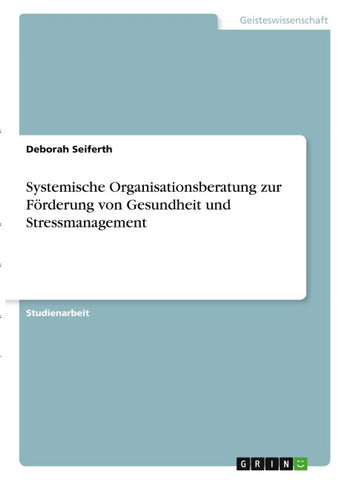 Systemische Organisationsberatung zur Förderung von Gesundheit und Stressmanagement