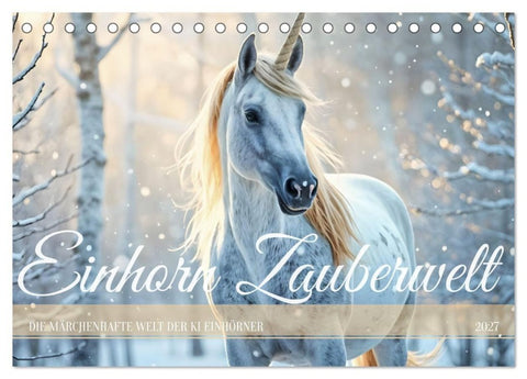 Einhorn Zauberwelt - Die märchenhafte Welt der KI Einhörner (Tischkalender 2027 DIN A5 quer), CALVENDO Monatskalender