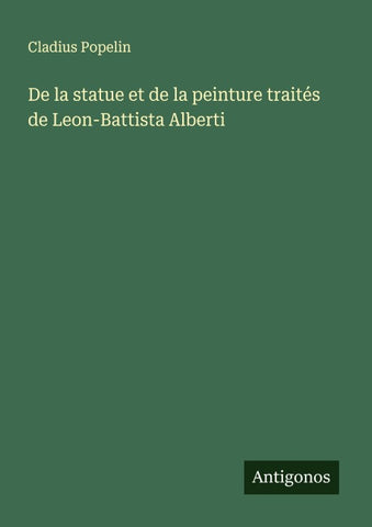 De la statue et de la peinture traités de Leon-Battista Alberti
