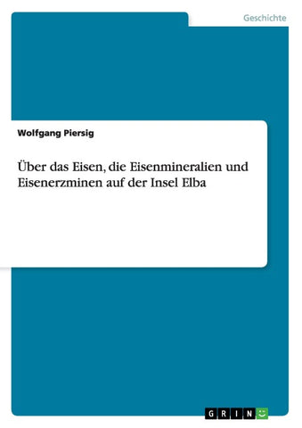 Über das Eisen, die Eisenmineralien und Eisenerzminen auf der Insel Elba