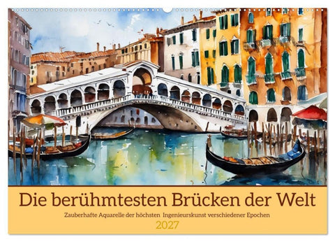 Die berühmtesten Brücken der Welt (Wandkalender 2027 DIN A2 quer), CALVENDO Monatskalender