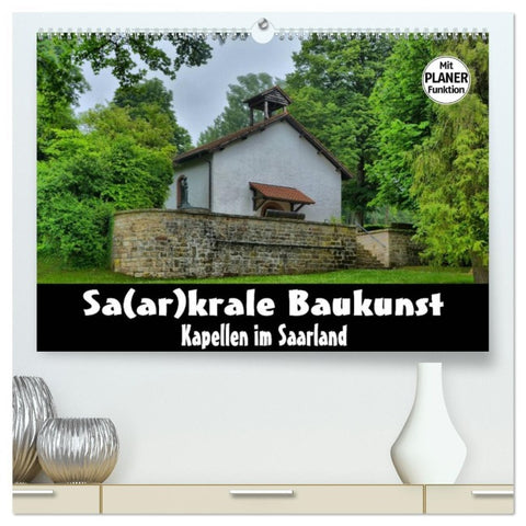 Sa(ar)krale Baukunst - Kapellen im Saarland (hochwertiger Premium Wandkalender 2026 DIN A2 quer), Kunstdruck in Hochglanz