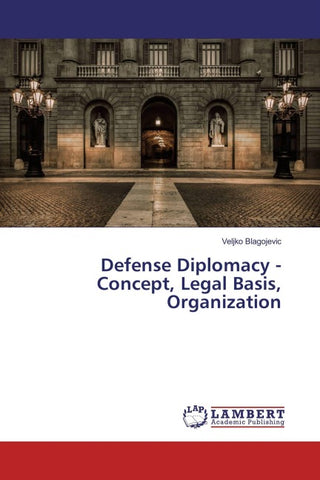Defense Diplomacy - Concept, Legal Basis, Organization