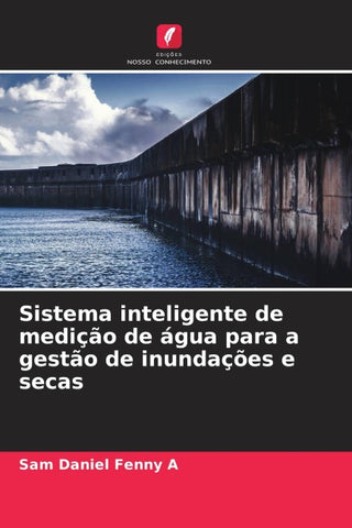 Sistema inteligente de medição de água para a gestão de inundações e secas
