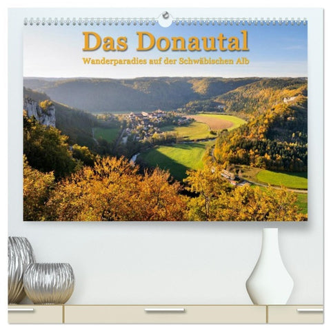 Das Donautal - Wanderparadies auf der Schwäbischen Alb (hochwertiger Premium Wandkalender 2026 DIN A2 quer), Kunstdruck in Hochglanz