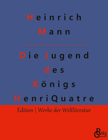 Die Jugend des Königs Henri Quatre
