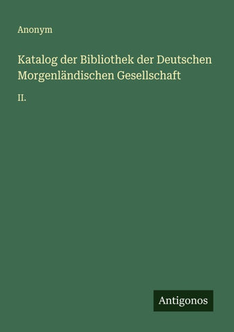 Katalog der Bibliothek der Deutschen Morgenländischen Gesellschaft