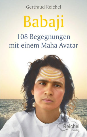 Babaji - 108 Begegnungen mit einem Maha Avatar