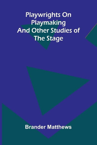 Playwrights on playmaking