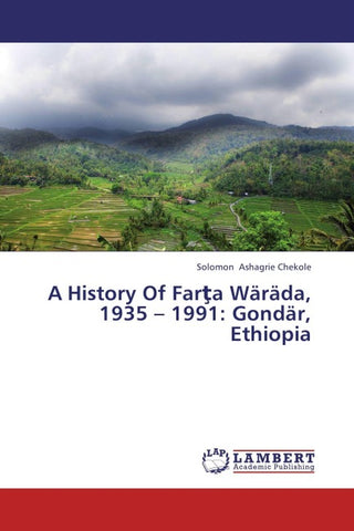 A History Of Far¿a Wäräda, 1935 - 1991: Gondär, Ethiopia