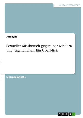 Sexueller Missbrauch gegenüber Kindern und Jugendlichen. Ein Überblick