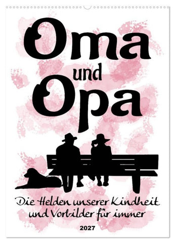 Oma und Opa, die Helden unserer Kindheit (Wandkalender 2027 DIN A2 hoch), CALVENDO Monatskalender