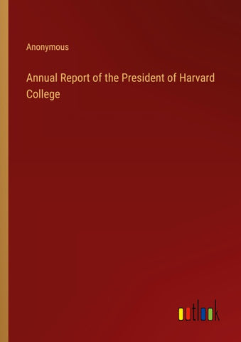 Annual Report of the President of Harvard College