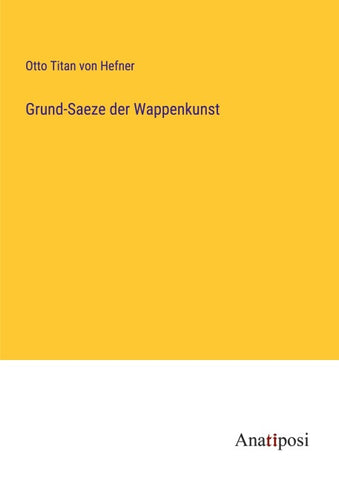 Grund-Saeze der Wappenkunst