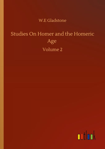 Studies On Homer and the Homeric Age