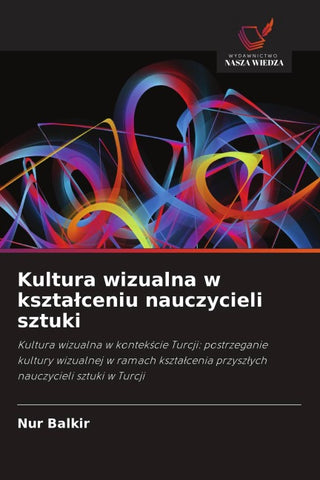Kultura wizualna w kszta¿ceniu nauczycieli sztuki