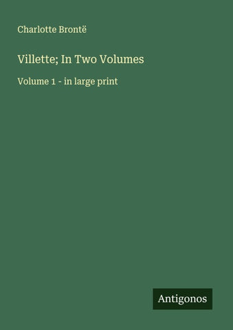 Villette; In Two Volumes