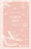 Endlich allein. Kurzgeschichten und Miniaturen