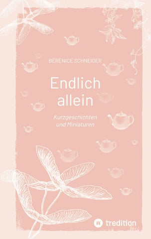 Endlich allein. Kurzgeschichten und Miniaturen