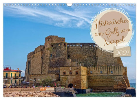 Historisches am Golf von Neapel (Wandkalender 2027 DIN A3 quer), CALVENDO Monatskalender