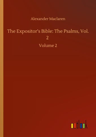 The Expositor's Bible: The Psalms, Vol. 2