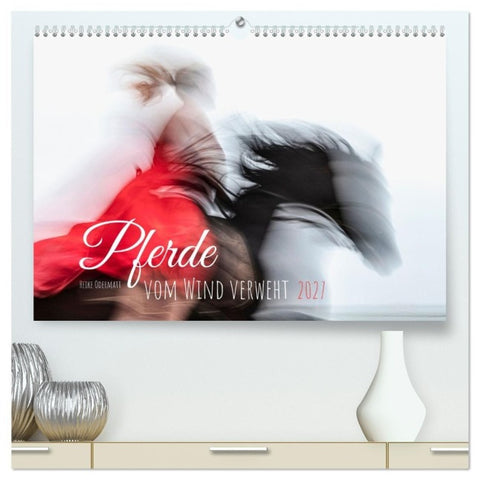 Pferde vom Wind verweht (hochwertiger Premium Wandkalender 2027 DIN A2 quer), Kunstdruck in Hochglanz