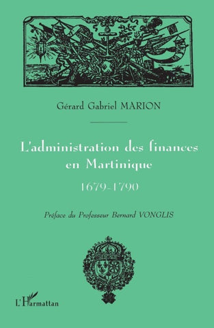 L'administration des finances en Martinique 1679-1790