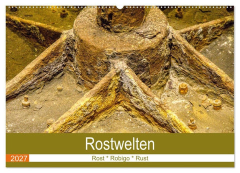 Rostwelten (Wandkalender 2027 DIN A2 quer), CALVENDO Monatskalender