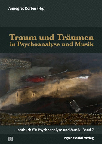 Traum und Träumen in Psychoanalyse und Musik